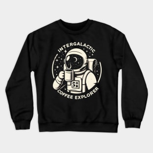 "Intergalactic Coffee Explorer" Space Coffee Crewneck Sweatshirt